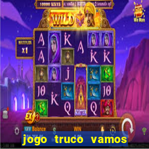 jogo truco vamos paga mesmo